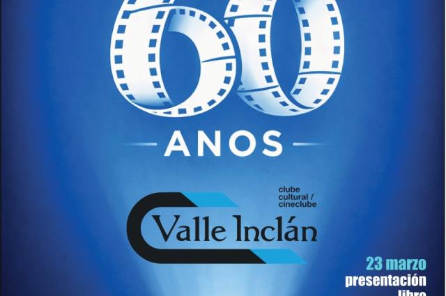 Ciclo 60 anos. Club Cultural Valle-Inclán